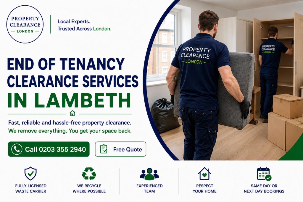 End of Tenancy Clearance Services in Lambeth: Fast & Reliable